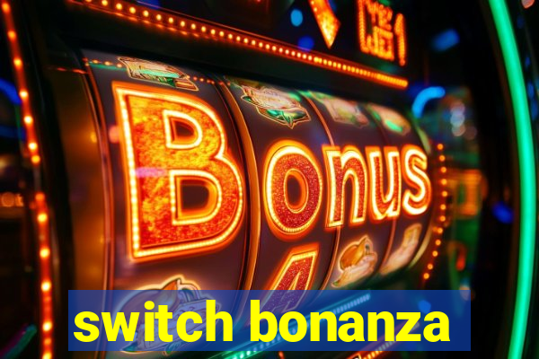 switch bonanza